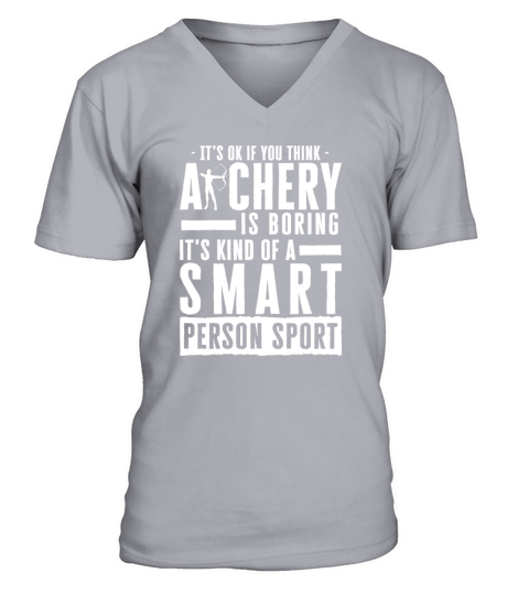 Its Okay If You Think Archery Is Boring V-Neck T-shirt