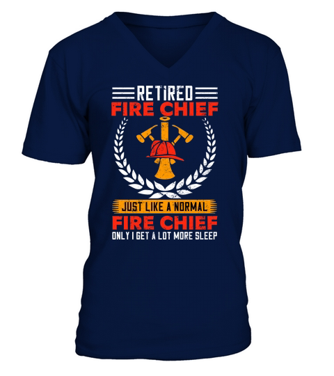 retired fire chief just like a normal fire chief only i get a lot more sleep V-Neck T-shirt