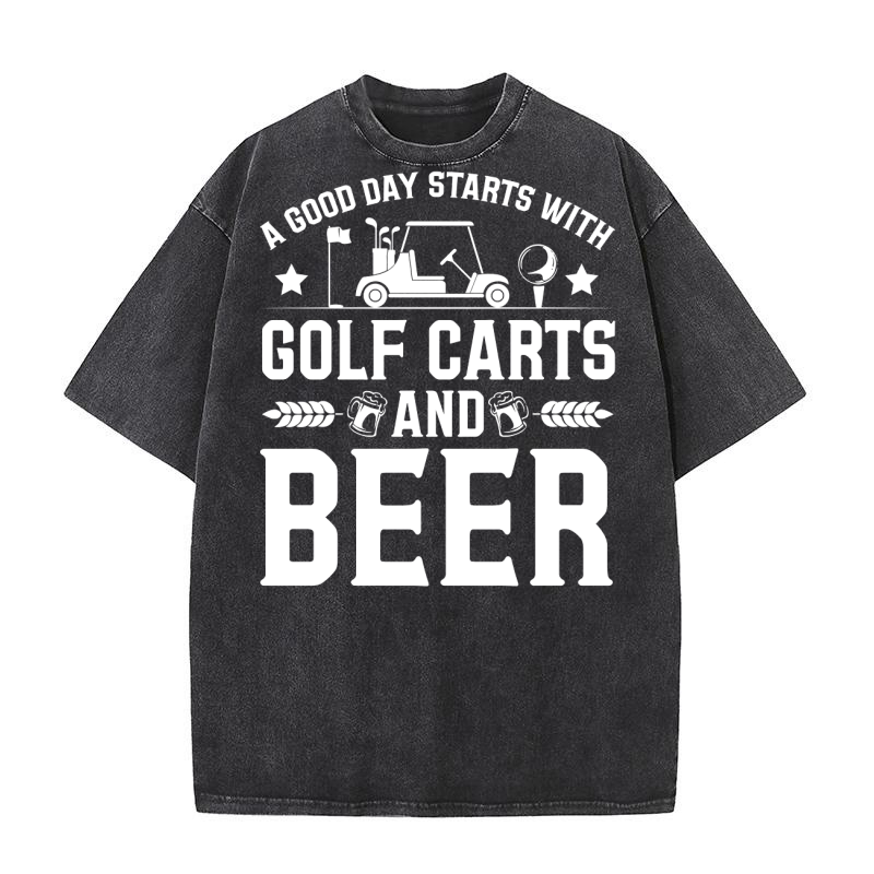 A Good Day Starts With Golf Carts And Beer (1) Washed T-Shirt