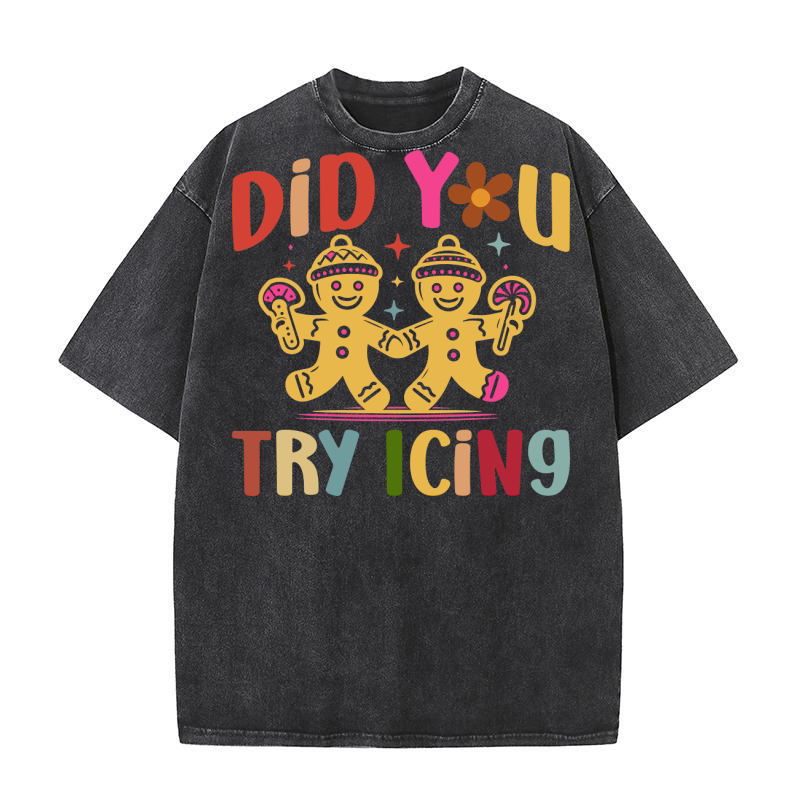 Did You Try Icing Washed T-Shirt