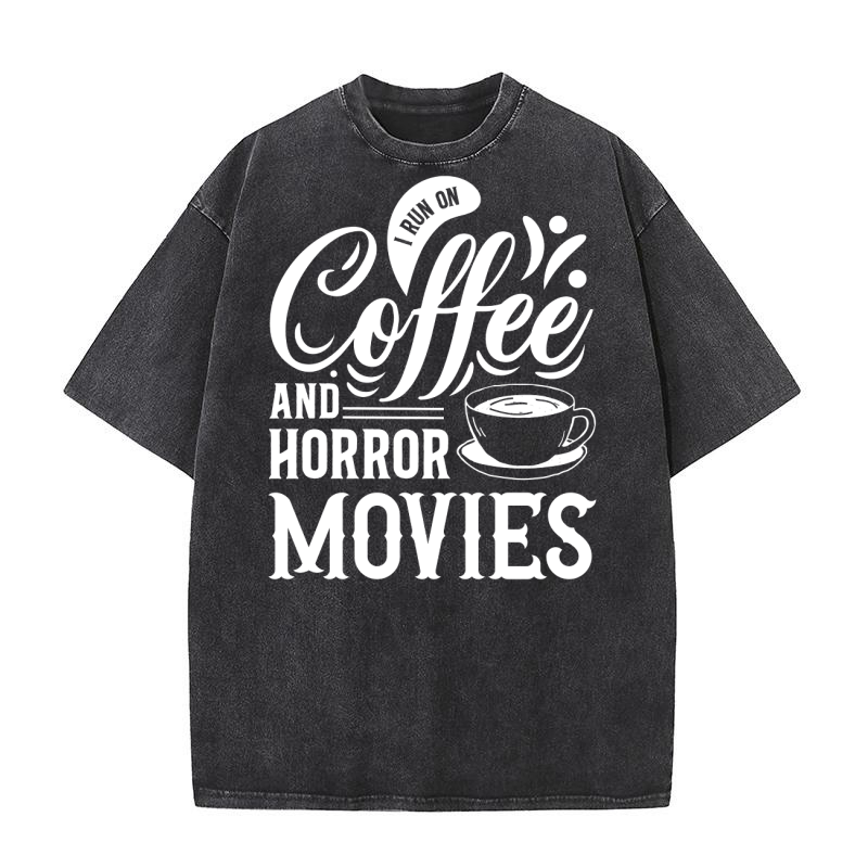 I run on coffef and horror movies 04 Washed T-Shirt