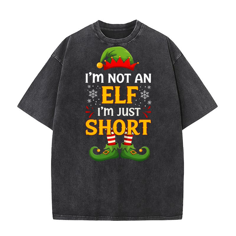 IM NOT AN ELF IM JUST SHORT Washed T-Shirt
