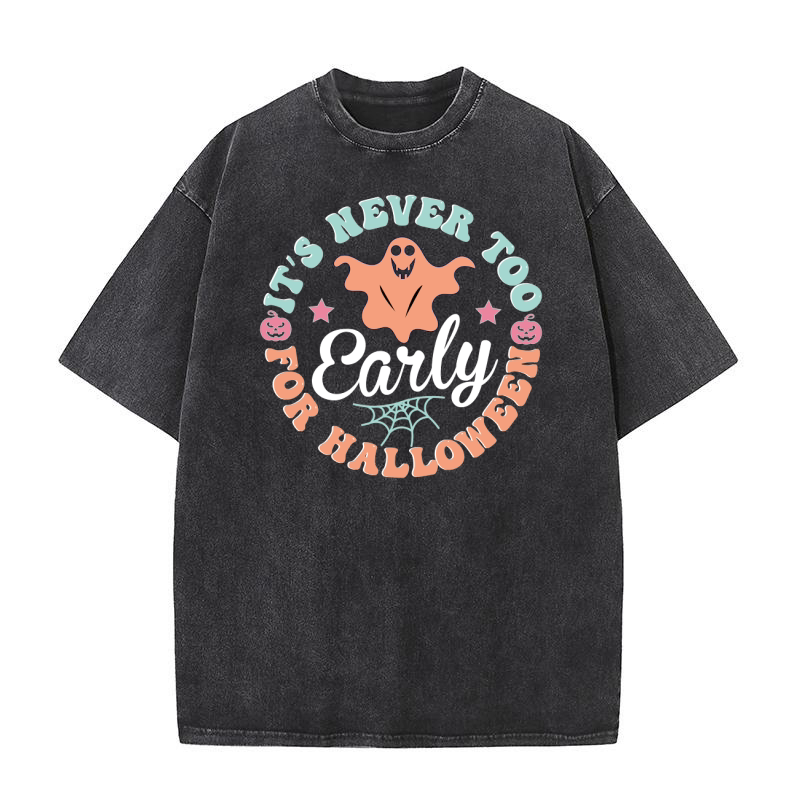 its never too early for halloween Washed T-Shirt