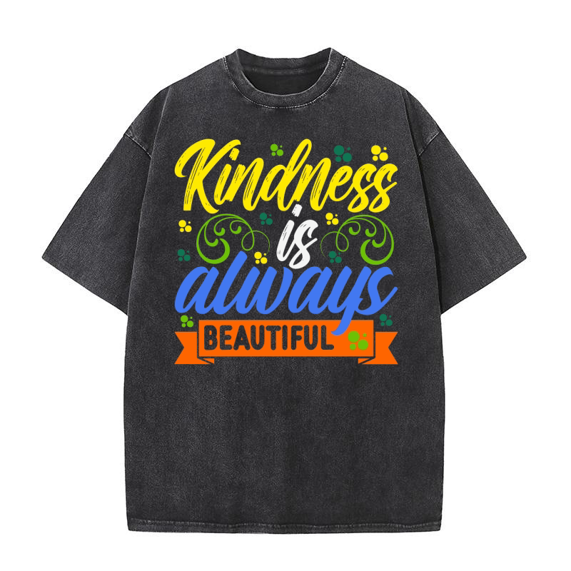 Kindness Is Always Beautiful Washed T-Shirt