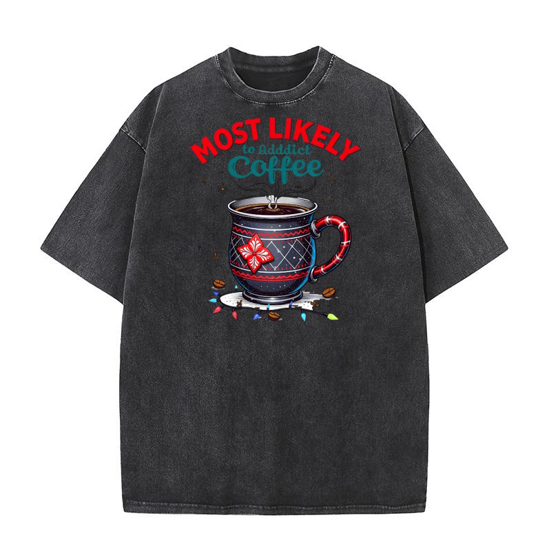 Most Likely to Addict Coffee Washed T-Shirt