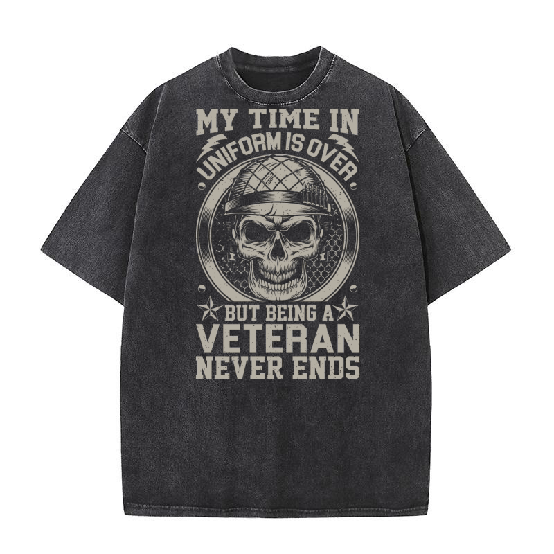 My Time In Uniform Is Over But Being A Veteran Never Ends Washed T-Shirt