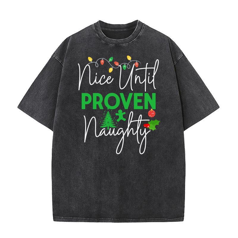 Nice Until Proven Naughty  2 Washed T-Shirt