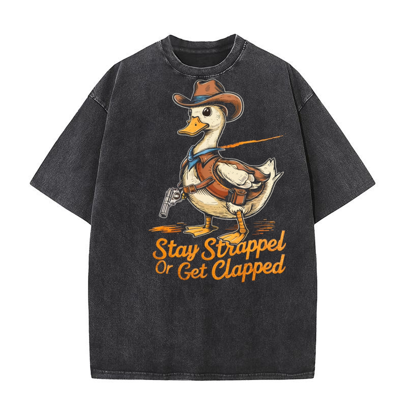 STAY STRAPPED OR GET CLAPPED 3 Washed T-Shirt