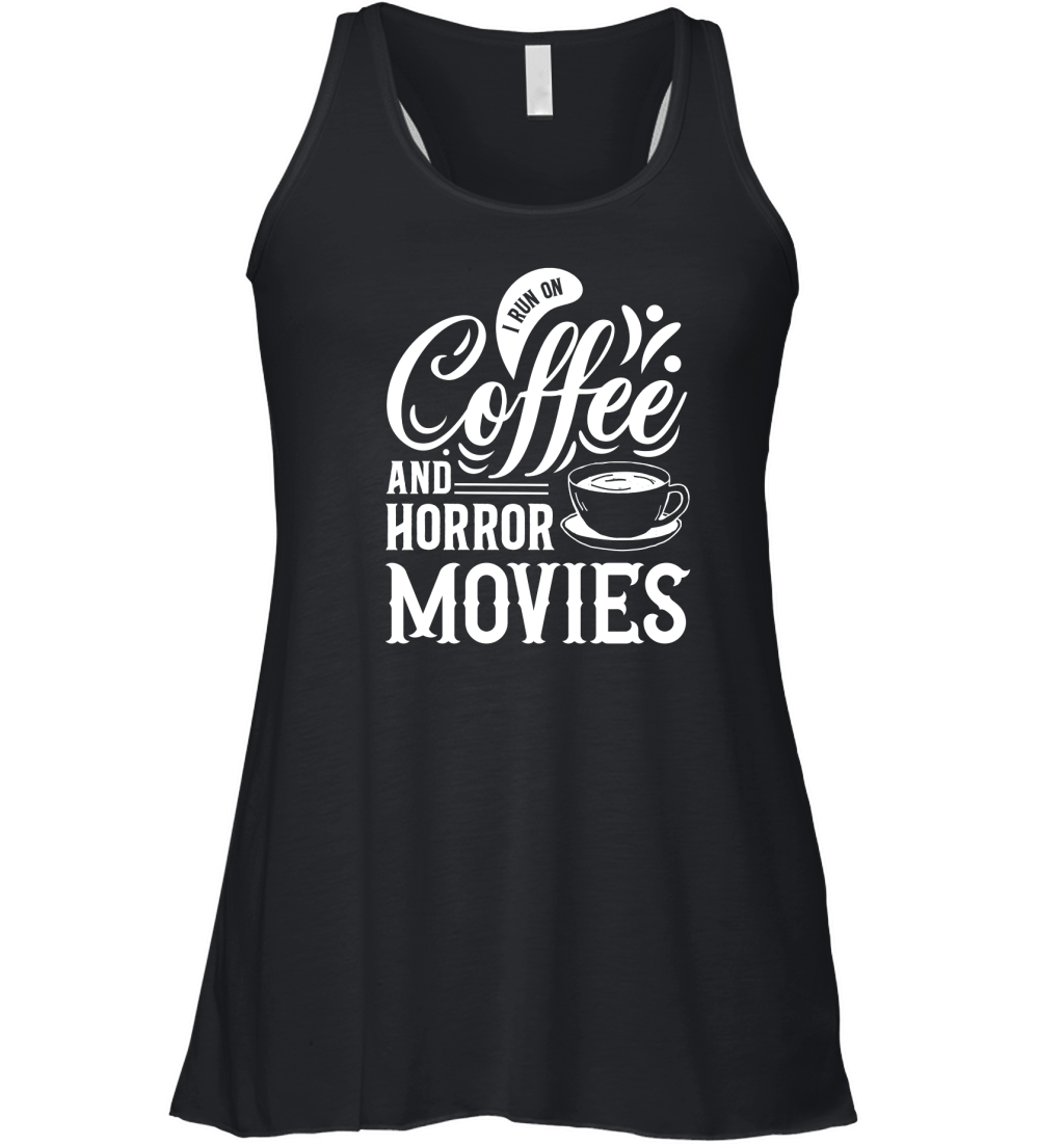 I run on coffef and horror movies 04 Women's Flowy Tank Top