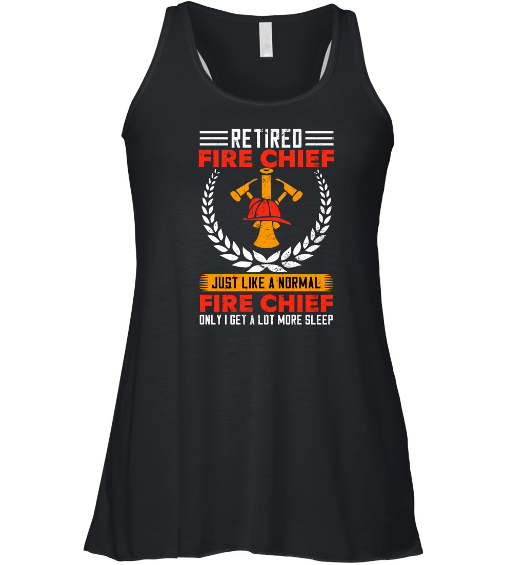 retired fire chief just like a normal fire chief only i get a lot more sleep Women's Flowy Tank Top