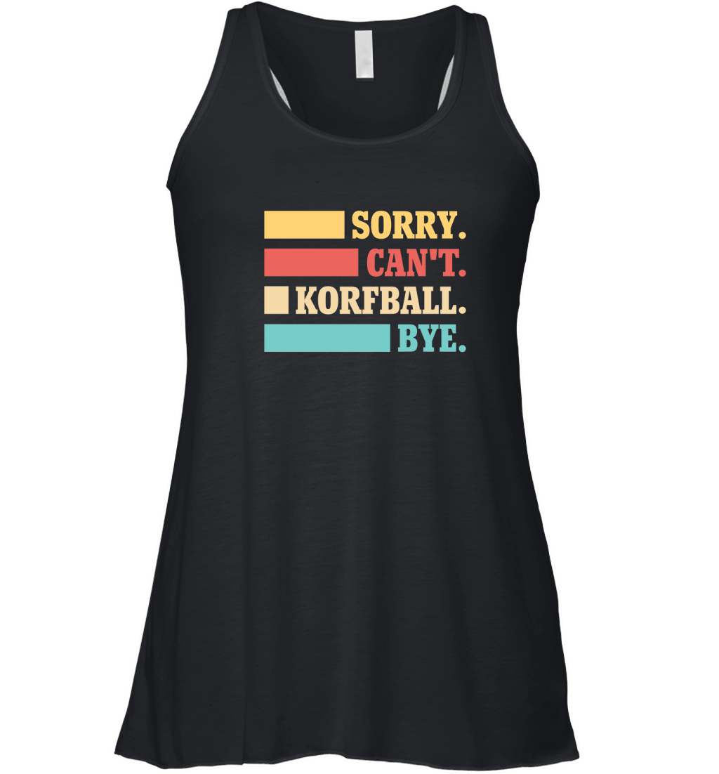 Sorry Cant Korfball Bye Women's Flowy Tank Top