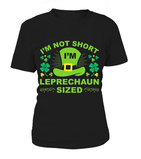 I Am Not Short I Am Leprechaun Sized Women's T-Shirt