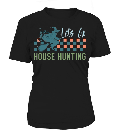 Lets Go House Hunting Women's T-Shirt