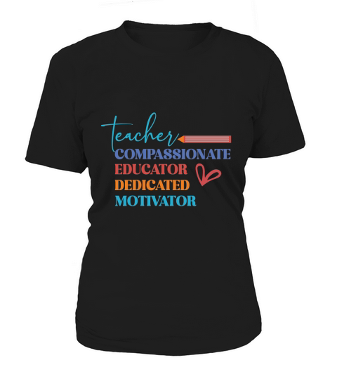 teacher educator compassionate dedicated motivator Women's T-Shirt