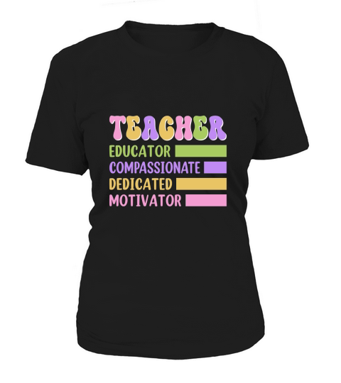 TEACHER EDUCATOR COMPASSIONATE DEDICATED MOTIVATOR Women's T-Shirt