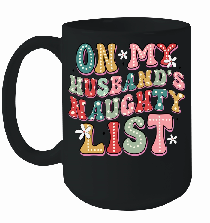 Christmas On my husband naughty list Ceramic Mug