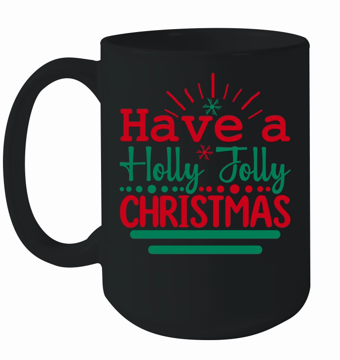 Have a holly jolly christmas Ceramic Mug