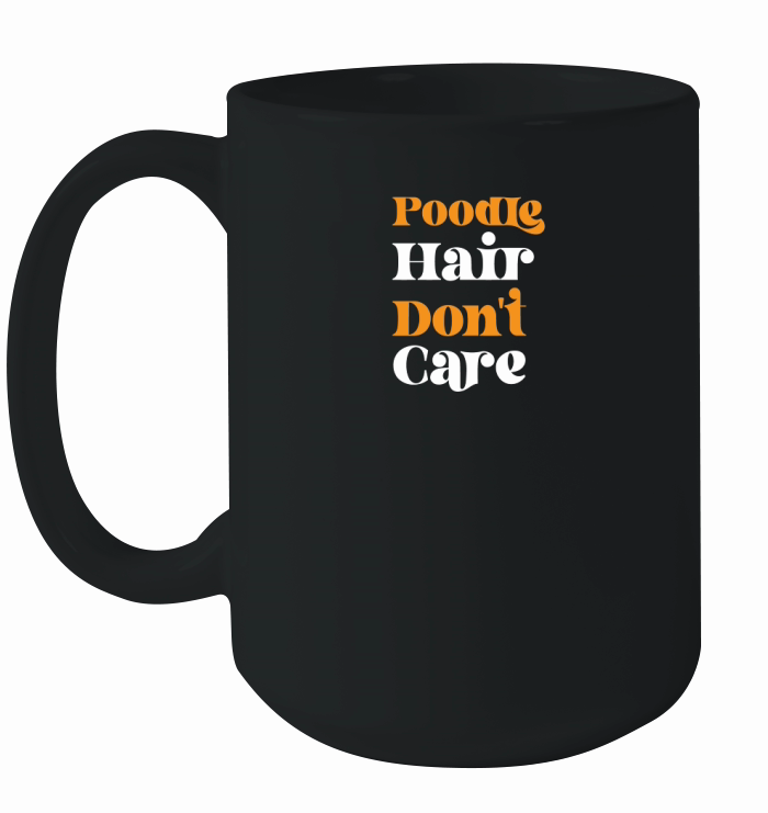 Poodle hair dont care 03 Ceramic Mug