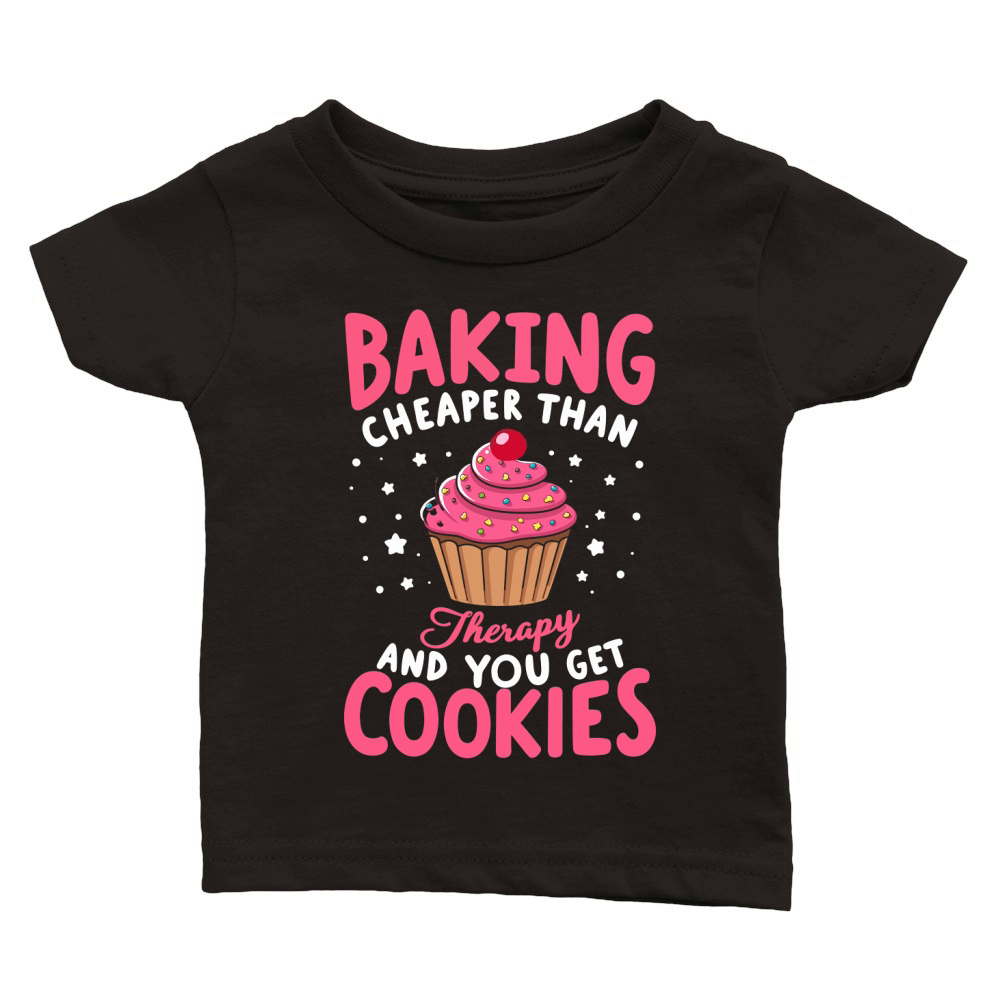 Baking cheaper than therapy and you get cookies Classic Baby Crewneck T-shirt