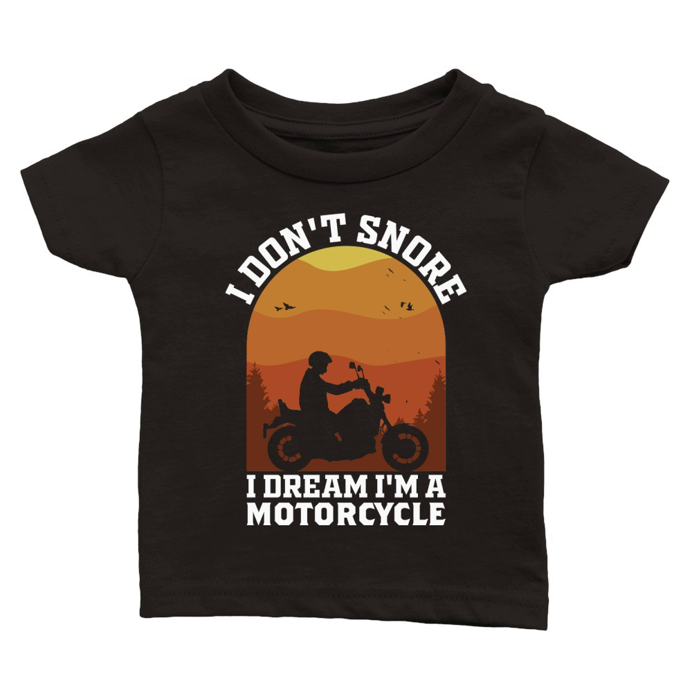 I Dont Snore I Dream Im A Motorcycle Classic Baby Crewneck T-shirt