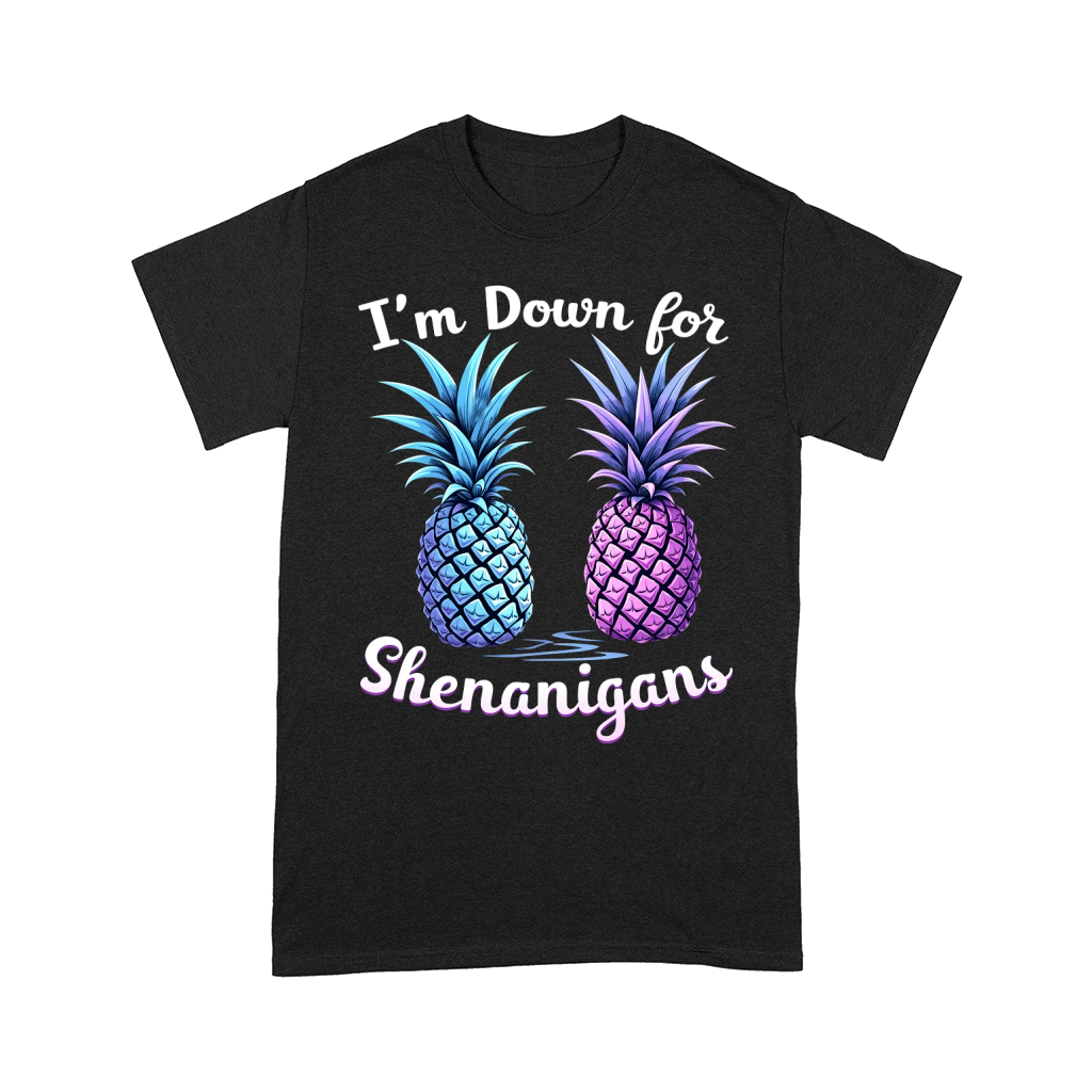 Im Down For Senanigans Comfort T-shirt