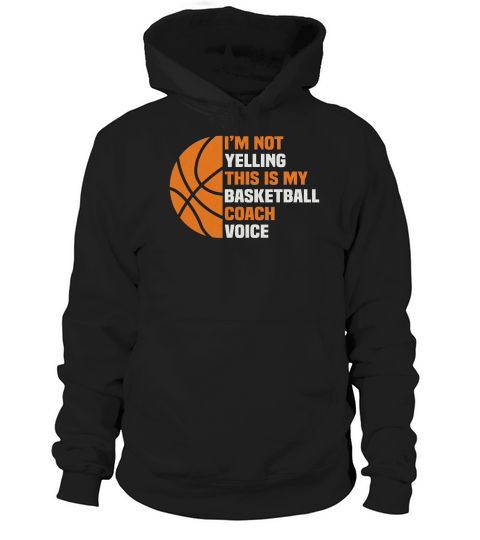 Im Not Yelling My Basketball Coach Voice Hoodie Unisex