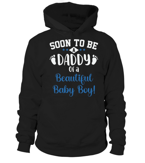 SOON TO BE DADDY of a beautiful baby boy Hoodie Unisex