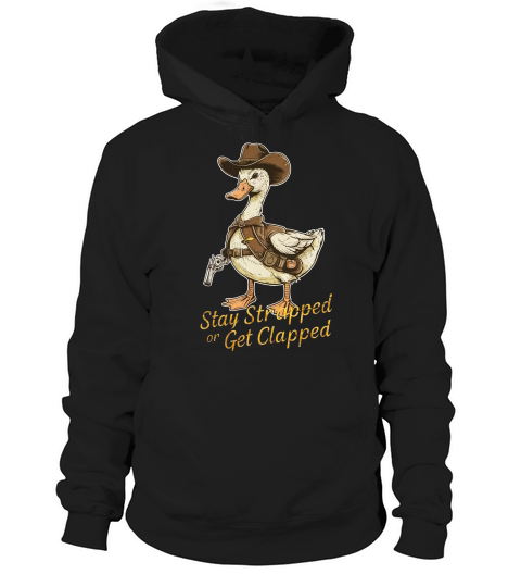STAY STRAPPED OR GET CLAPPED Hoodie Unisex