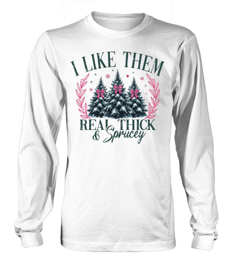 ILikeThemRealThickAndSprucey Retro Long sleeved Unisex