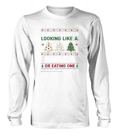 Torn Between Looking Like A Snack Or Eating one Christmas Long sleeved Unisex