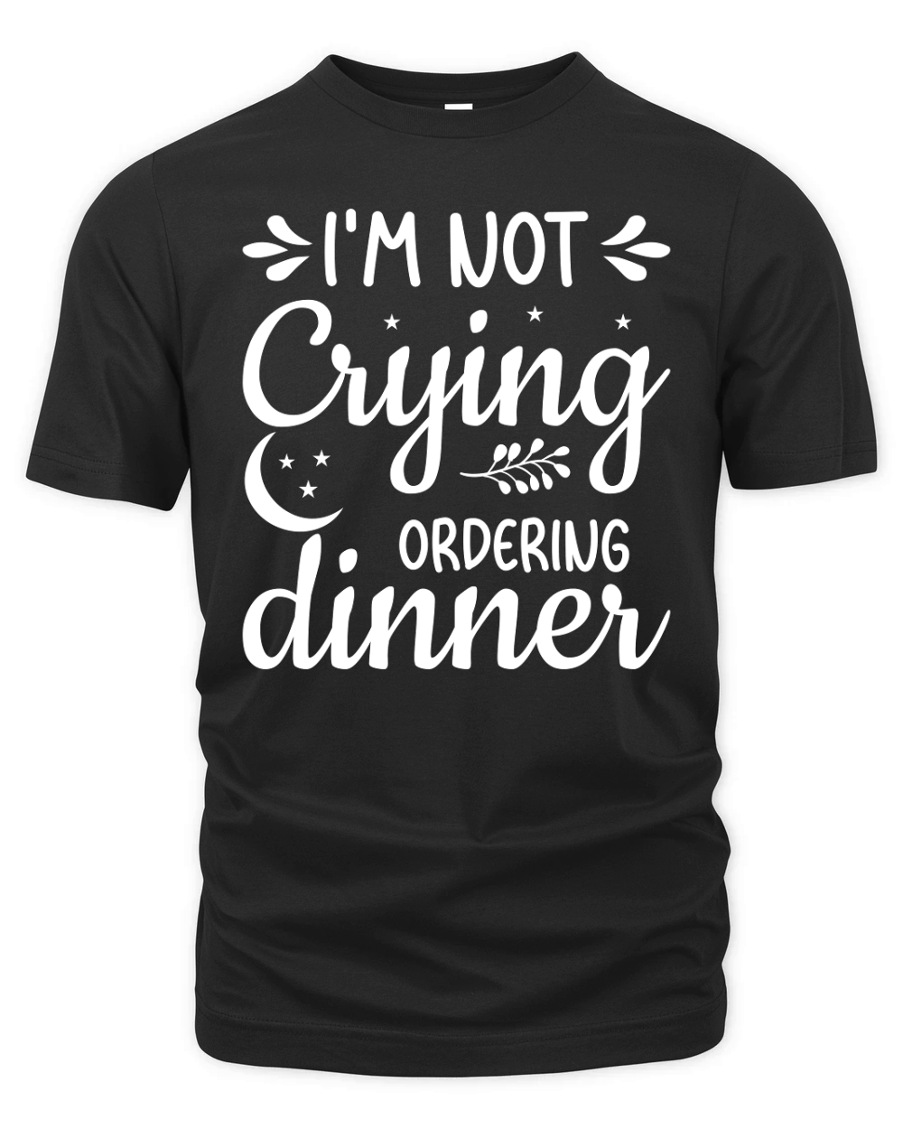 Im Not Crying Ordering Dinner Organic Unisex T-shirt