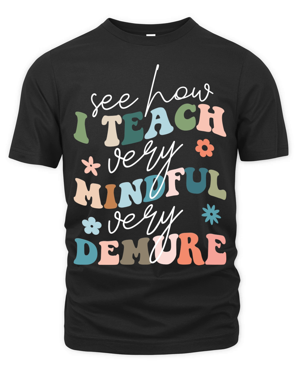 See How I Teach Very Mindful Very Demure 2 Organic Unisex T-shirt