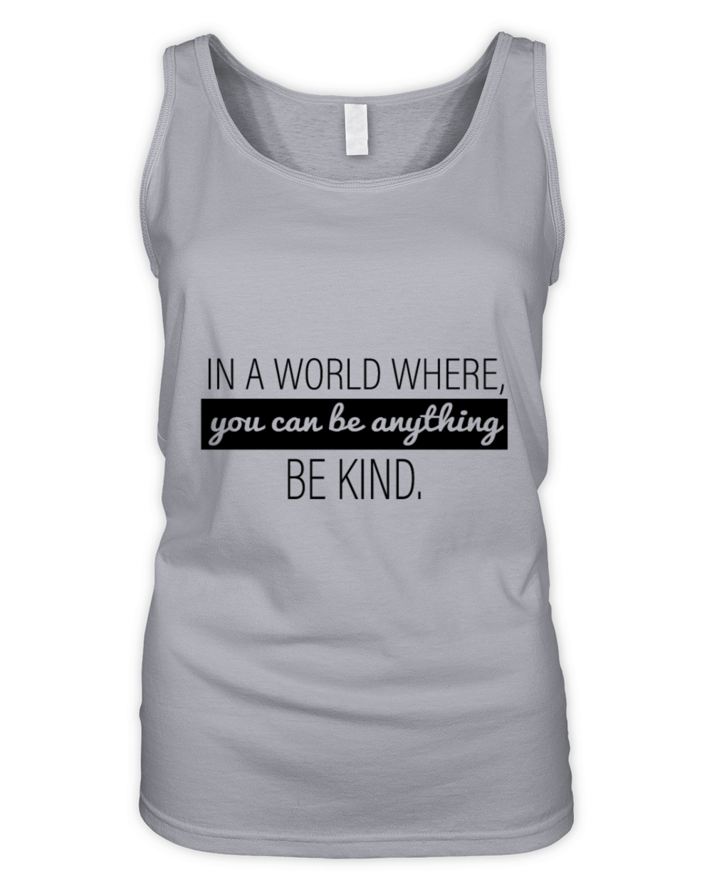 In A World Where You Can Be Anything - Be Kind Organic Women's Tank Top