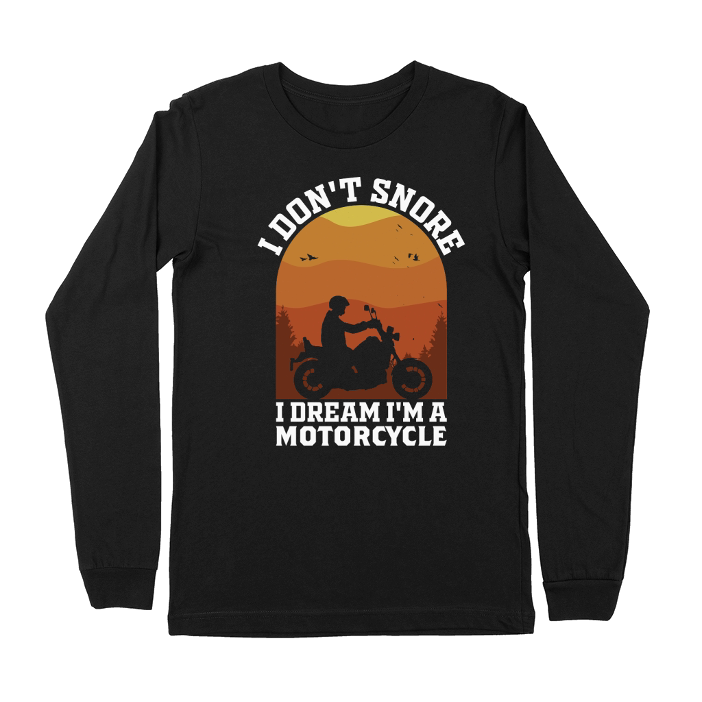 I Dont Snore I Dream Im A Motorcycle Premium Long Sleeve