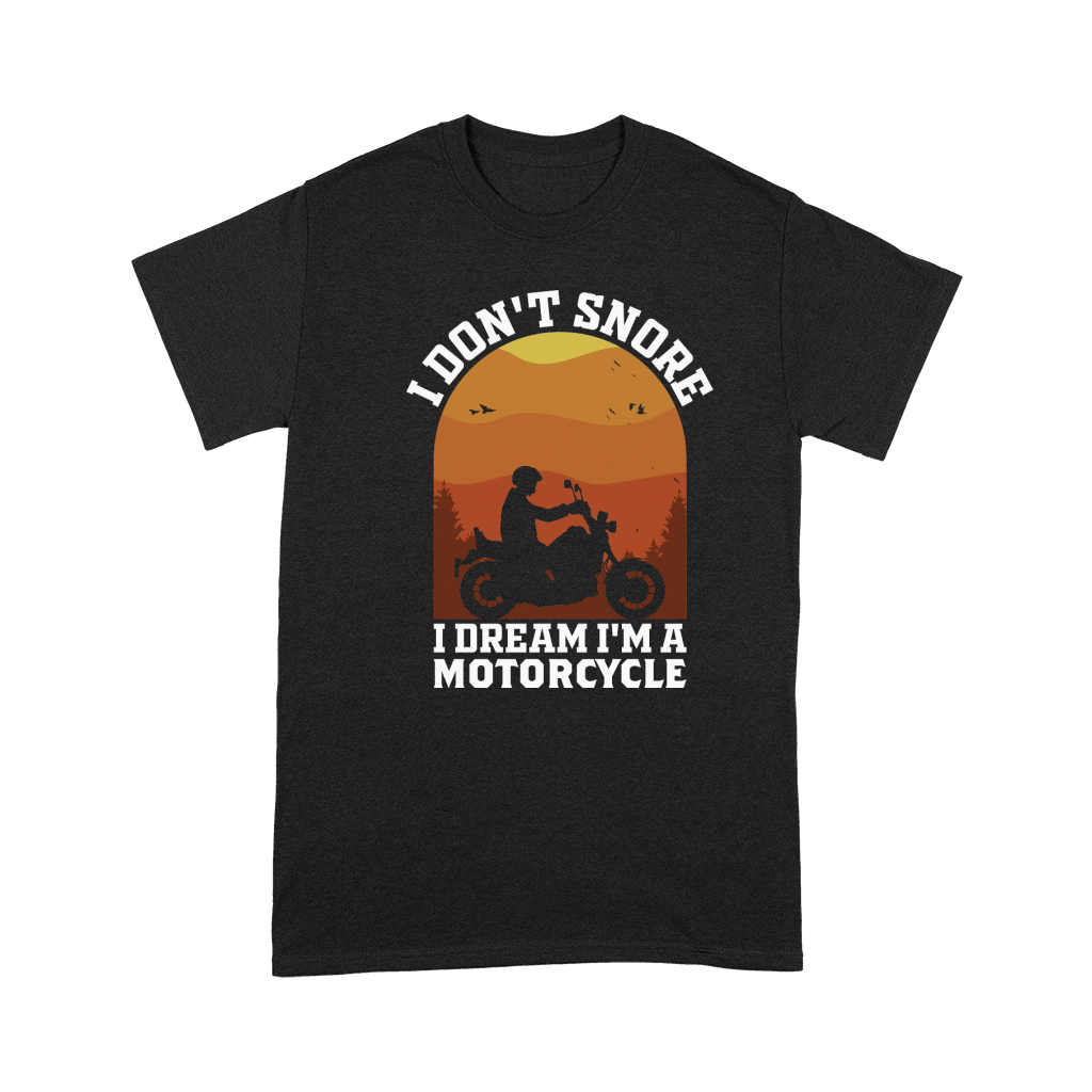 I Dont Snore I Dream Im A Motorcycle Premium T-shirt