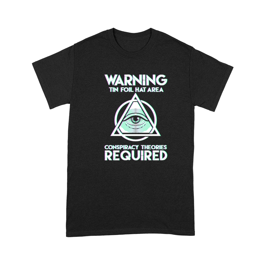 Warning Conspiracy Theories Required Tin Foil Hat Premium T-shirt