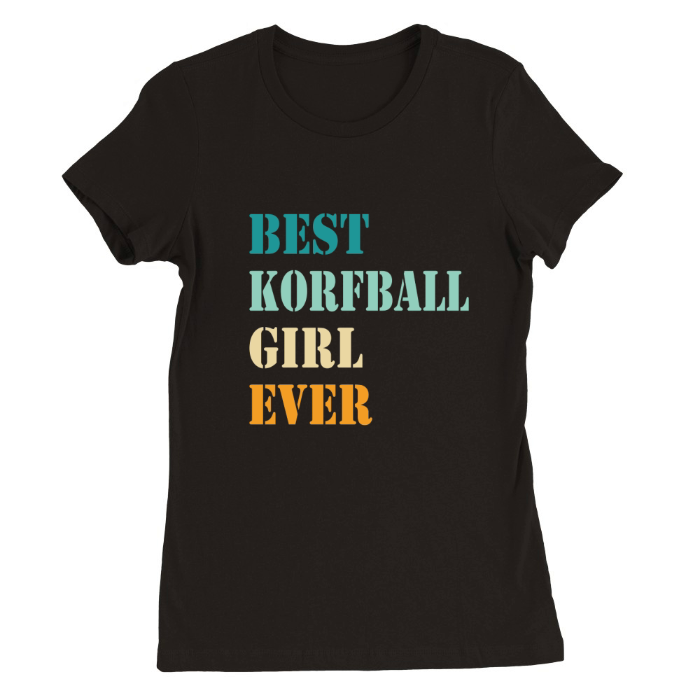 Best Korfball Girl Ever Premium Womens Crewneck T-shirt