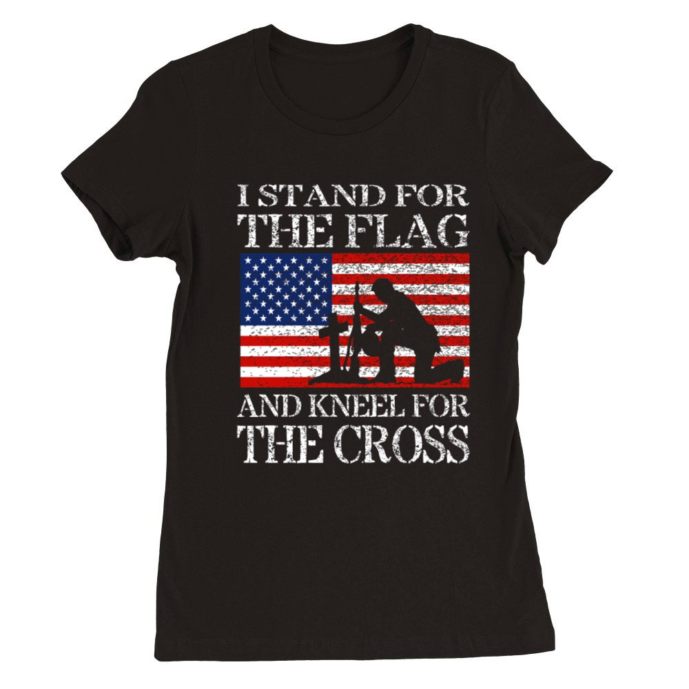 I Stand For The Flag And Kneel For The Cross Shirt Premium Womens Crewneck T-shirt