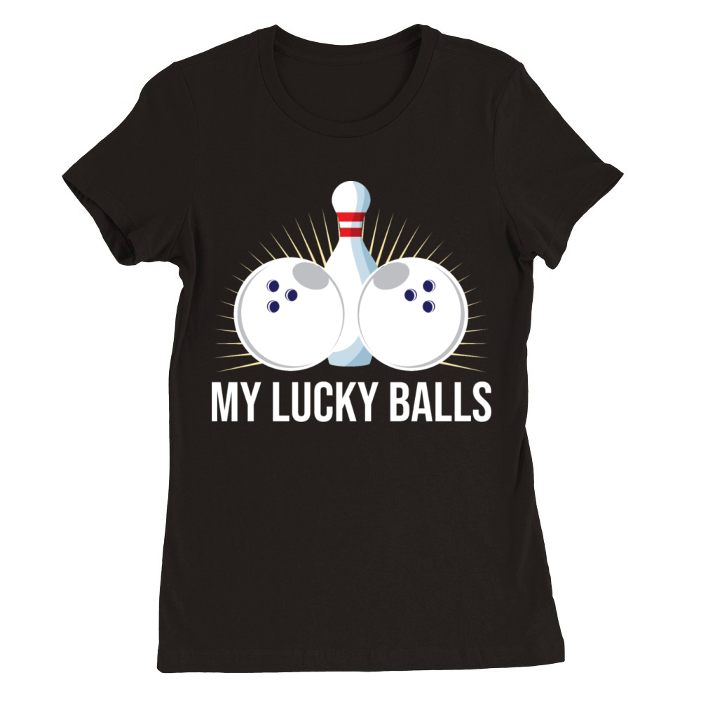 My Lucky Bowling Balls Funny Bowler Premium Womens Crewneck T-shirt