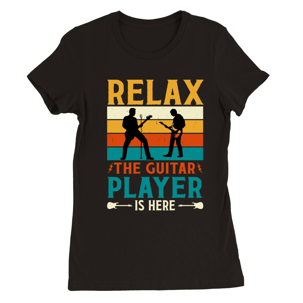 Relax the Guitar Player Is Here Music T Shirt Design (1) Premium Womens Crewneck T-shirt