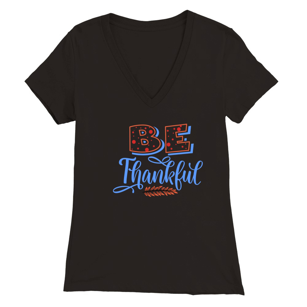 Be Thankful 1.01 Premium Womens V-Neck T-shirt