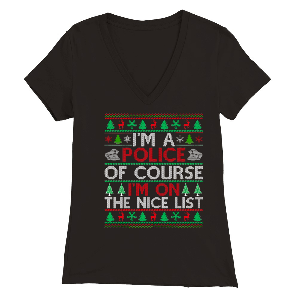 Im a Police of course im on the nice list ugly christmas Premium Womens V-Neck T-shirt