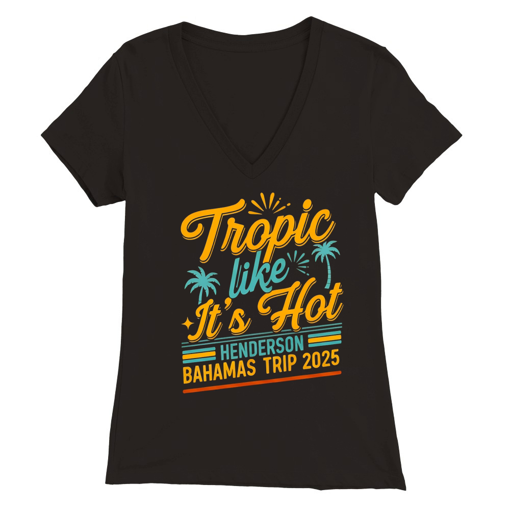Tropic Like Its Hot Henderson Bahamas Trip 2025 Premium Womens V-Neck T-shirt