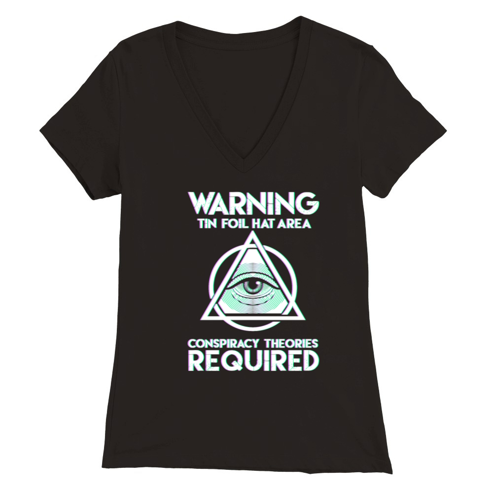 Warning Conspiracy Theories Required Tin Foil Hat Premium Womens V-Neck T-shirt