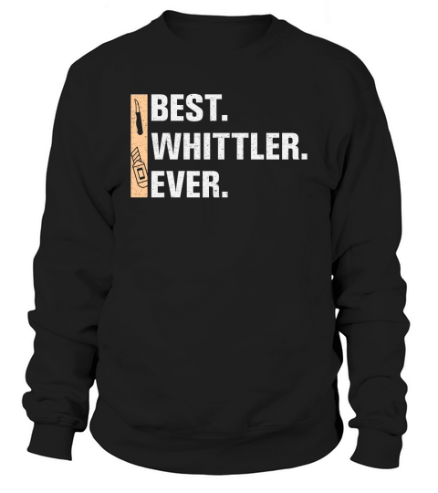 Best Whittler Ever Sweatshirt Unisex