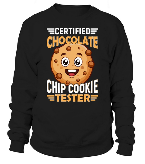 Certified chocolate chip cookie tester Sweatshirt Unisex