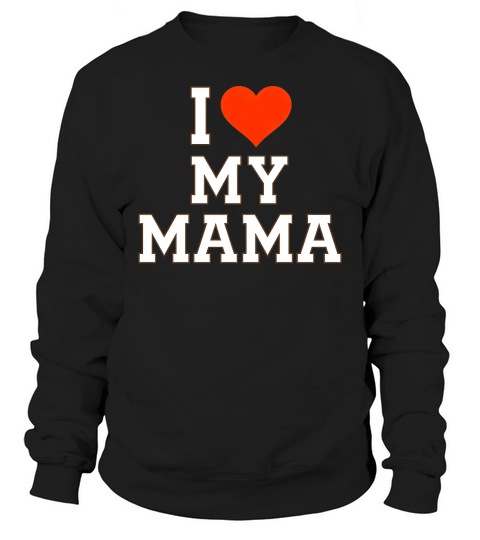 I Love my mama 1.01 Sweatshirt Unisex