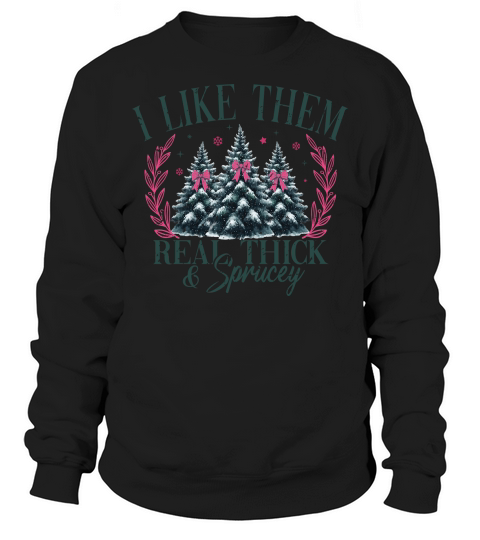 ILikeThemRealThickAndSprucey Retro Sweatshirt Unisex