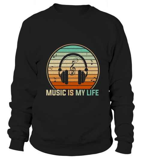 Music is my life Sweatshirt Unisex