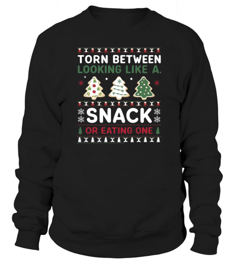 Torn Between Looking Like A Snack Or Eating one Christmas Sweatshirt Unisex